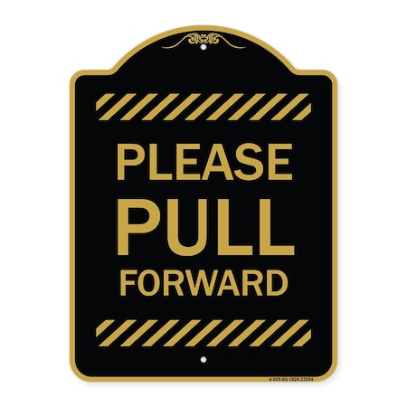 Signmission Designer Series Sign-Please Pull Forward, Black & Gold Aluminum Sign, 18" x 24", BG-1824-23284 A-DES-BG-1824-23284